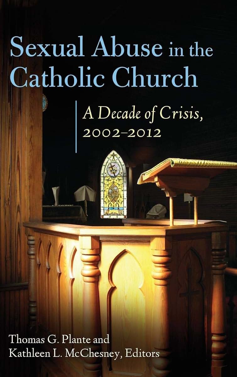 Sexual Abuse in the Catholic Church: A Decade of Crisis, 2002-2012 (Abnormal Psychology)