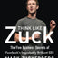 Think Like Zuck: The Five Business Secrets of Facebook's Improbably Brilliant CEO Mark Zuckerberg
