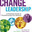 Change Leadership: A Practical Guide to Transforming Our Sch