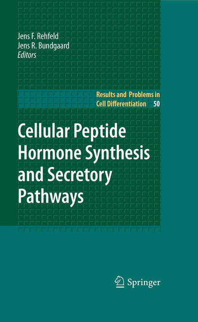 Cellular Peptide Hormone Synthesis and Secretory Pathways (Results and Problems in Cell Differentiation, 50)