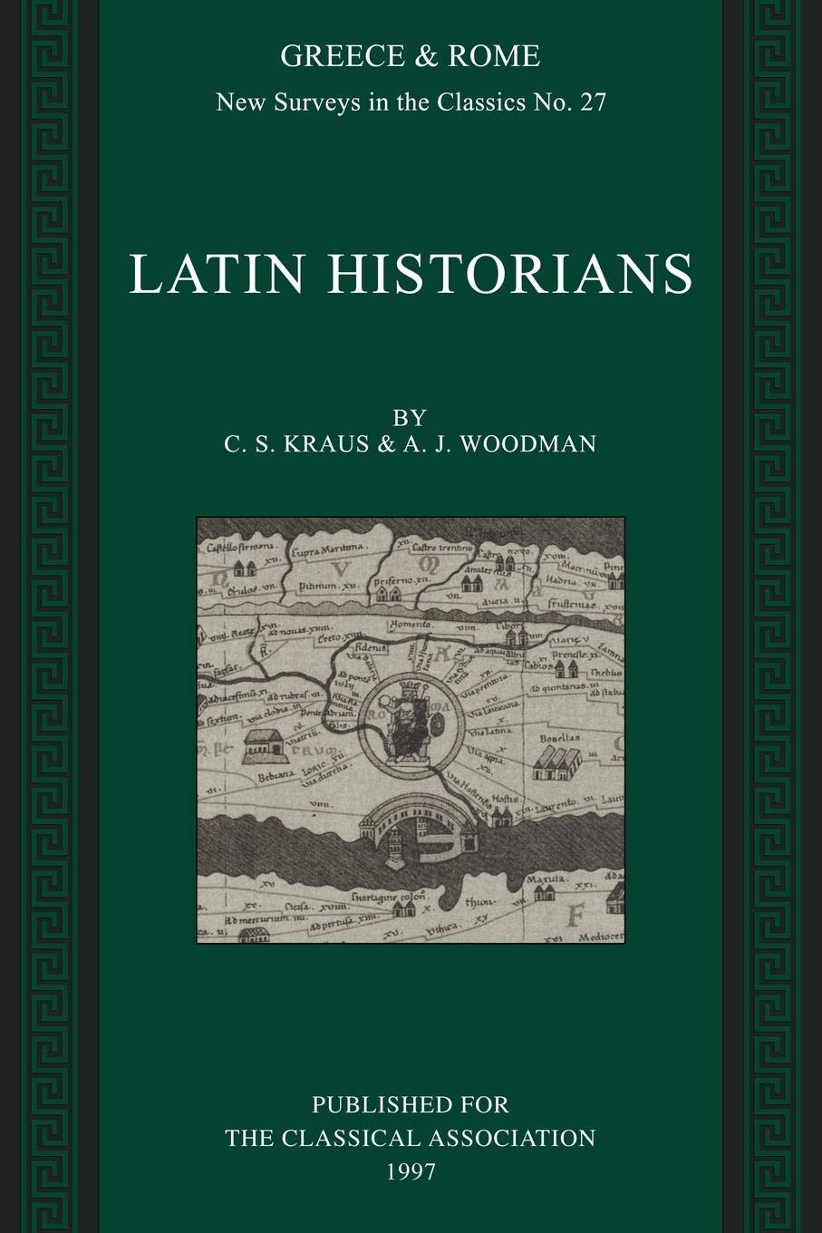 Latin Historians (New Surveys in the Classics, Series Number 27)