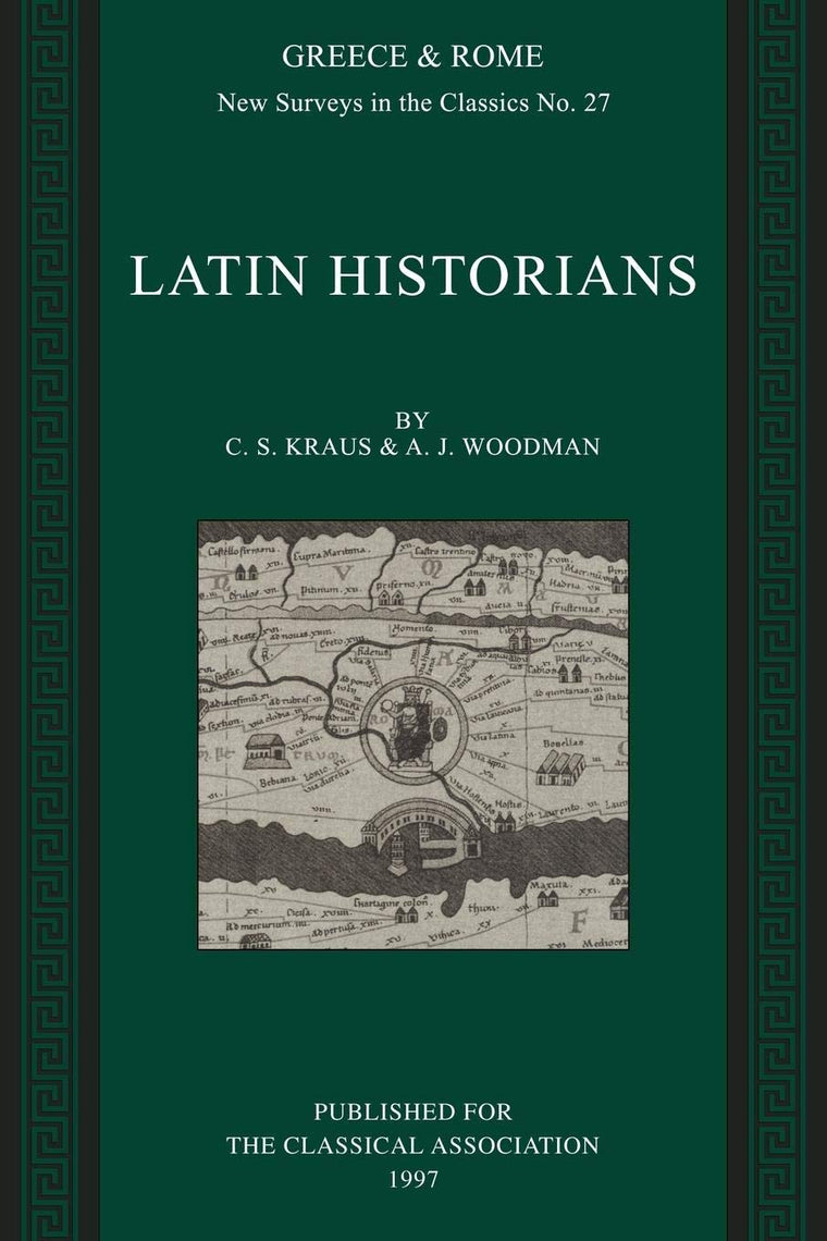 Latin Historians (New Surveys in the Classics, Series Number 27)