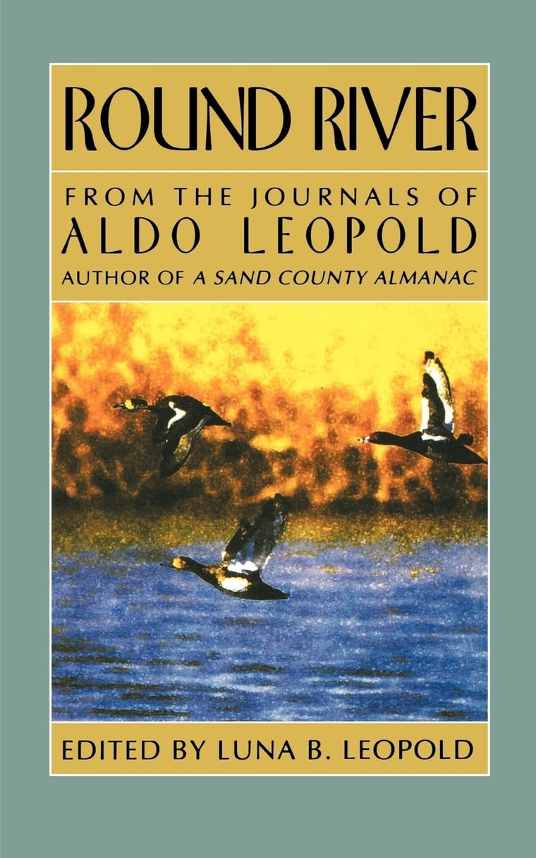 Round River: From the Journals of Aldo Leopold