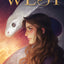 West: The Sequel―A Young Adult High Fantasy of Rose's Perilous Quest for True Love
