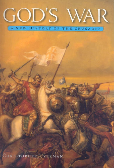 God?s War: A New History of the Crusades