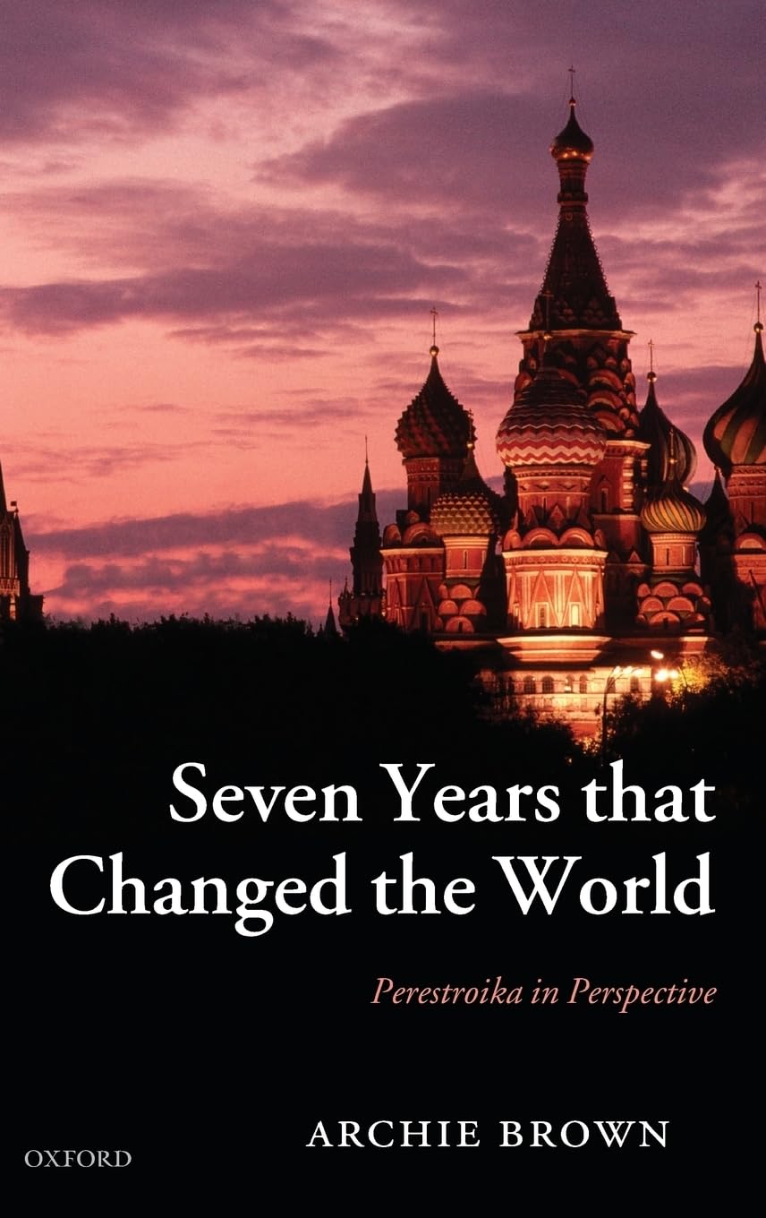 Seven Years that Changed the World: Perestroika in Perspective