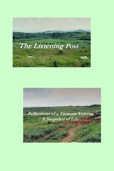 The Listening Post: Reflections of a Vietnam Veteran A Snapshot of Life