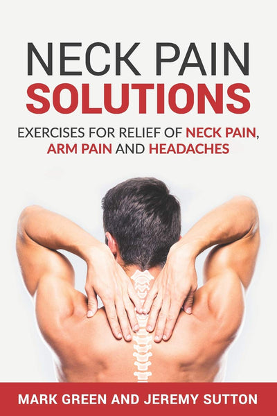 Neck Pain Solutions: Exercises for Relief of Neck Pain, Arm Pain, and Headaches (Chronic Pain Solutions)