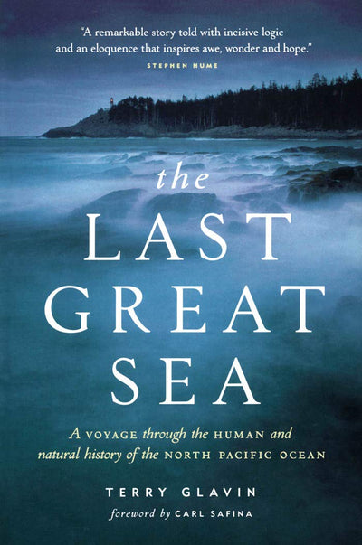 The Last Great Sea: A Voyage Through the Human and Natural History of the North Pacific Ocean (David Suzuki Institute)