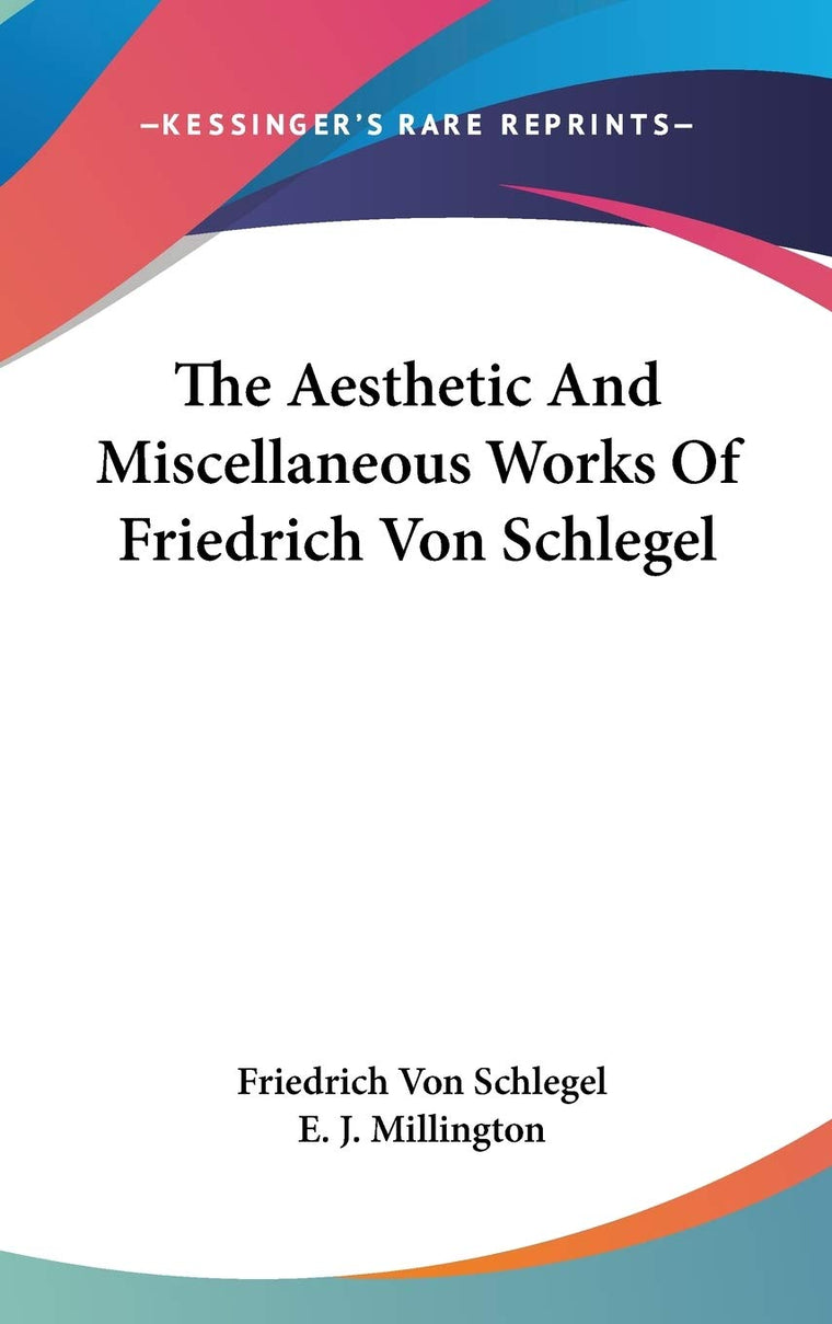 The Aesthetic And Miscellaneous Works Of Friedrich Von Schlegel