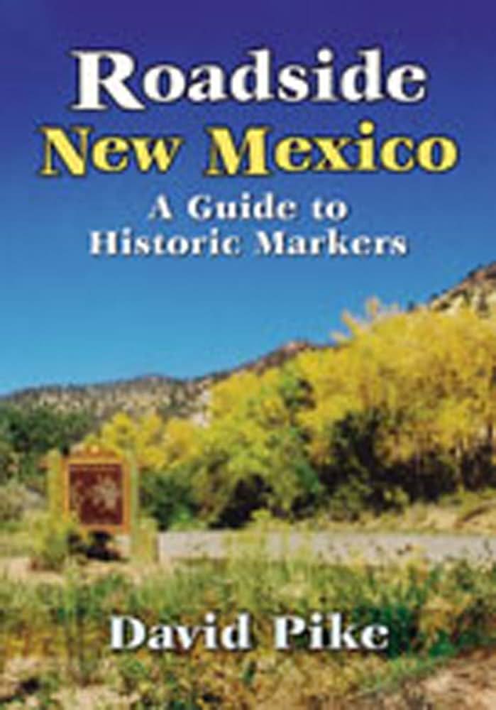 Roadside New Mexico: A Guide to Historic Markers