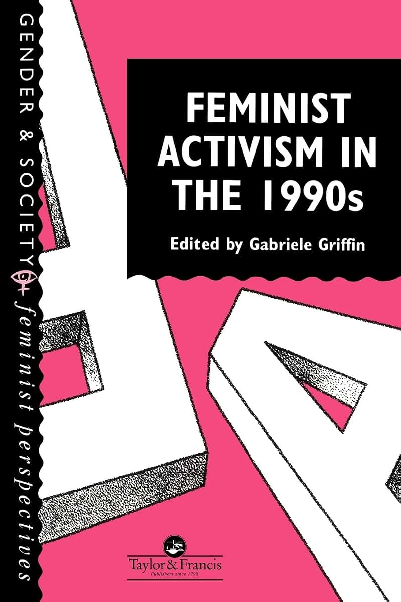 Feminist Activism in the 1990s: Gender & Society (Feminist Perspectives on the Past and Present)