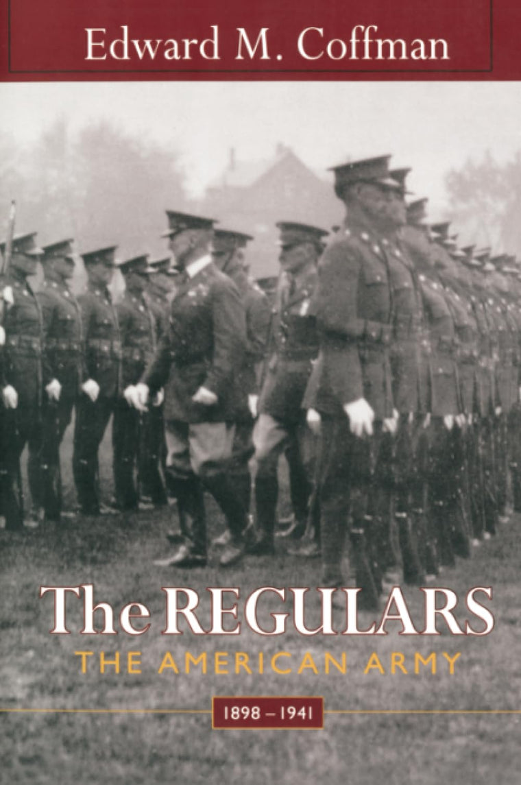The Regulars: The American Army, 1898-1941