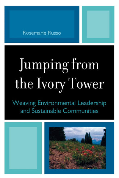 Jumping from the Ivory Tower: Weaving Environmental Leadership and Sustainable Communities