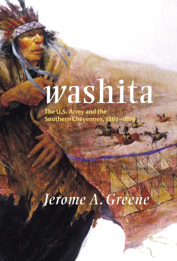 Washita: The U.S. Army and the Southern Cheyennes, 1867-1869 (Volume 3) (Campaigns and Commanders Series)