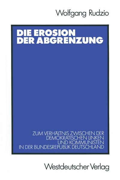 Die Erosion der Abgrenzung: Zum Verhltnis zwischen der demokratischen Linken und Kommunisten in der Bundesrepublik Deutschland (German Edition)