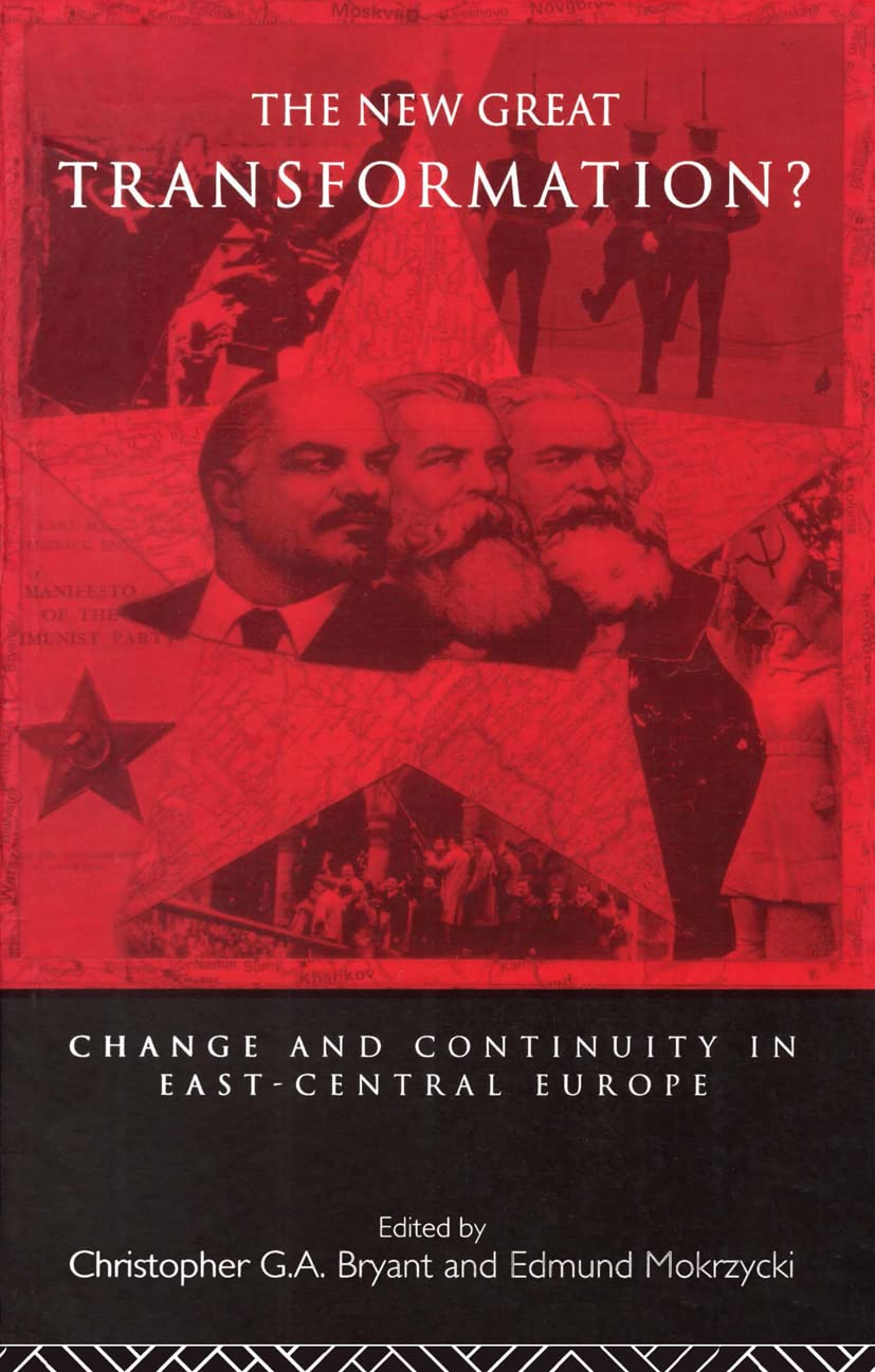 The New Great Transformation?: Change and Continuity in East-Central Europe
