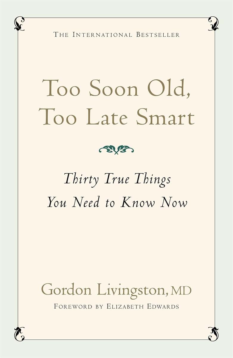 Too Soon Old, Too Late Smart: Thirty True Things You Need to Know Now