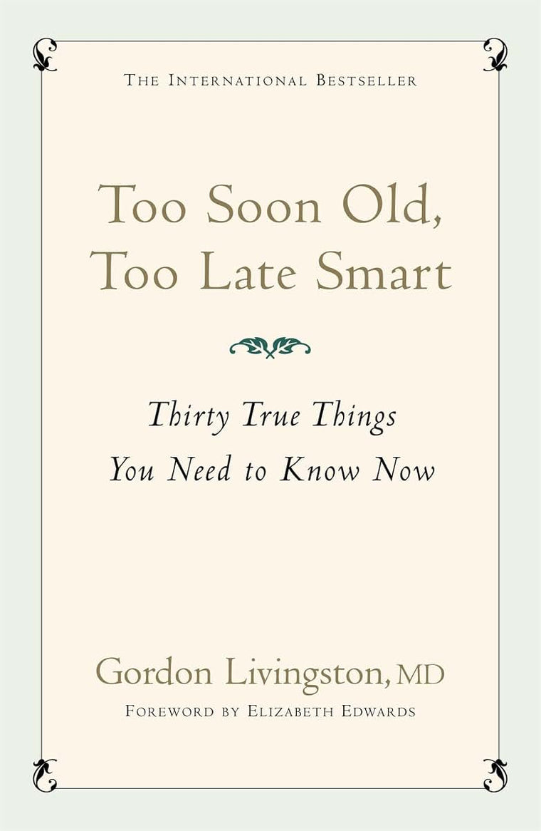 Too Soon Old, Too Late Smart: Thirty True Things You Need to Know Now