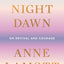 Dusk, Night, Dawn: On Revival and Courage