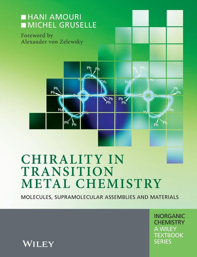 Chirality in Transition Metal Chemistry: Molecules, Supramolecular Assemblies and Materials (Inorganic Chemistry: A Textbook Series)