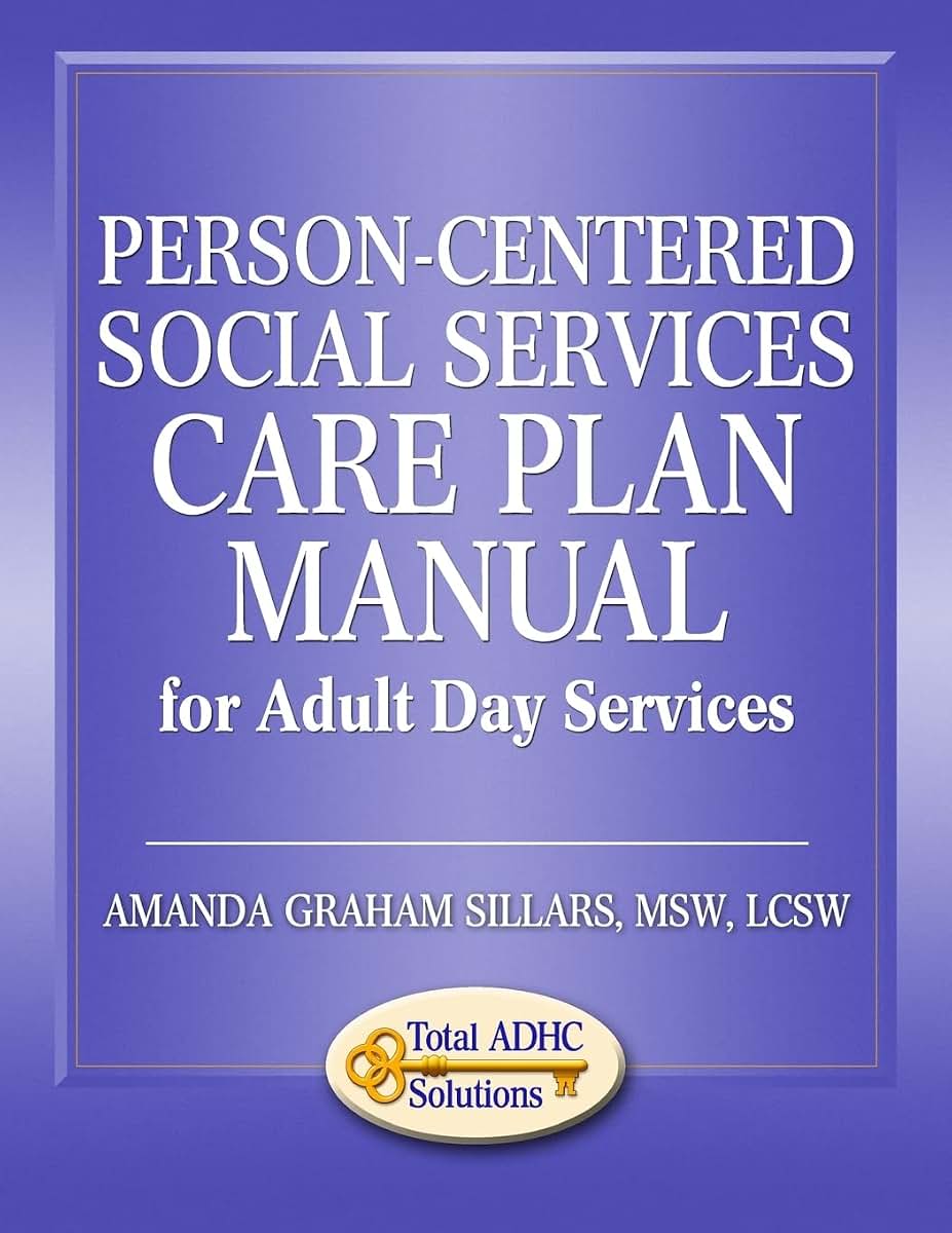 Person-Centered Social Services Care Plan Manual for Adult Day Services