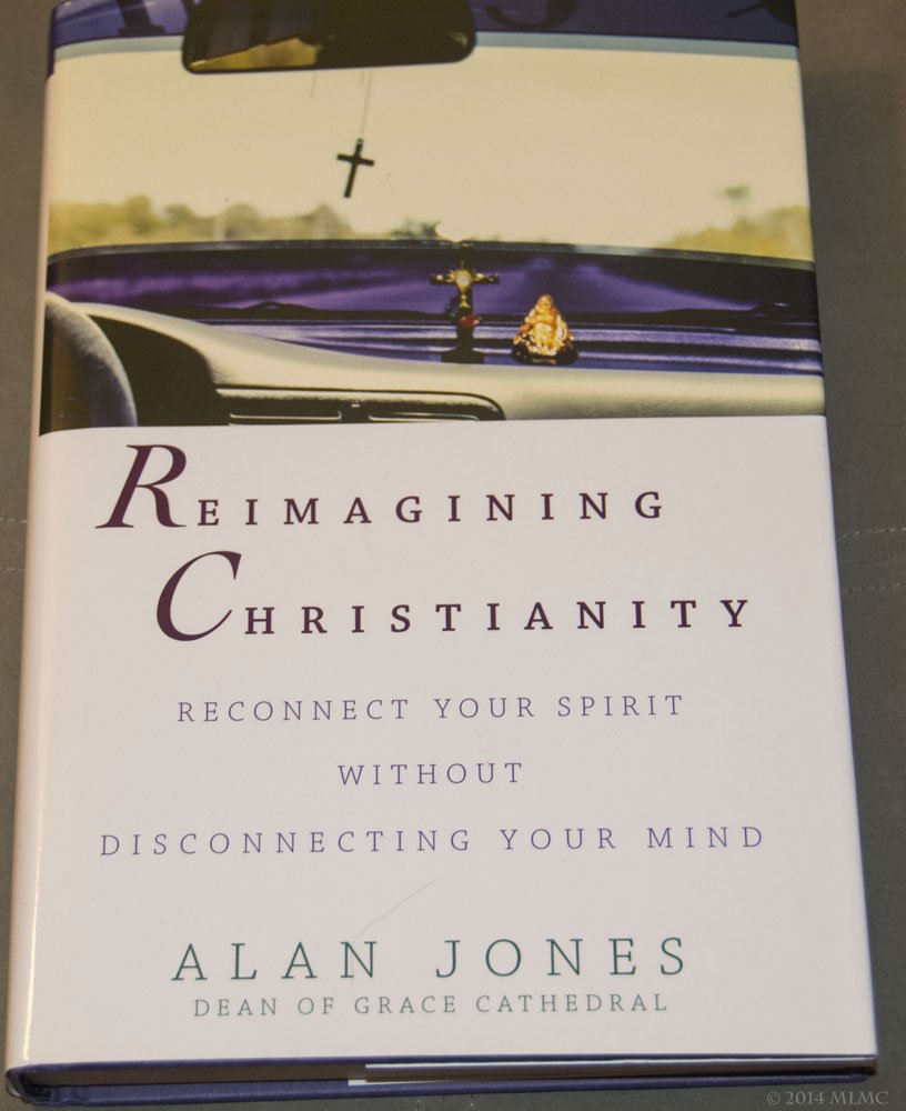 Reimagining Christianity: Reconnect Your Spirit without Disconnecting Your Mind