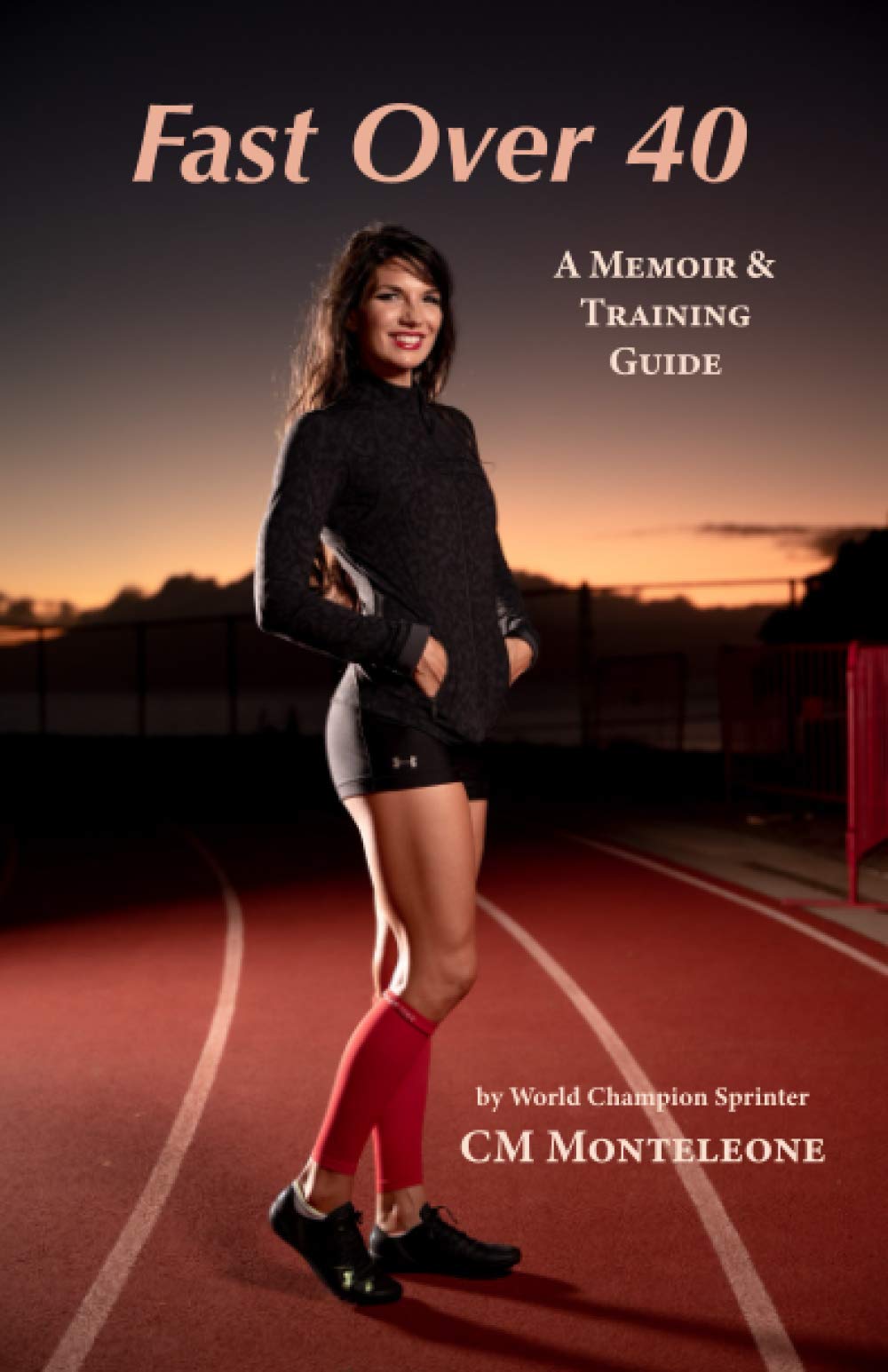 Fast Over 40: A Memoir and Training Guide