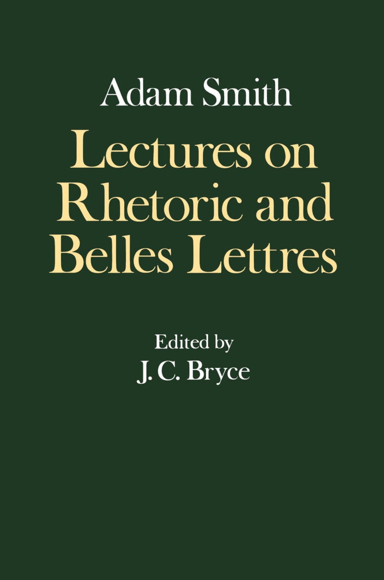 Lectures on Rhetoric and Belles Lettres (Glasgow Edition of the Works of Adam Smith)