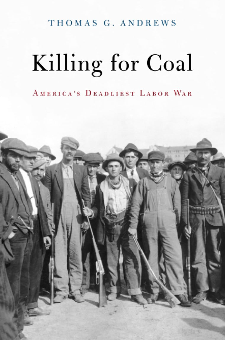 Killing for Coal: Americas Deadliest Labor War