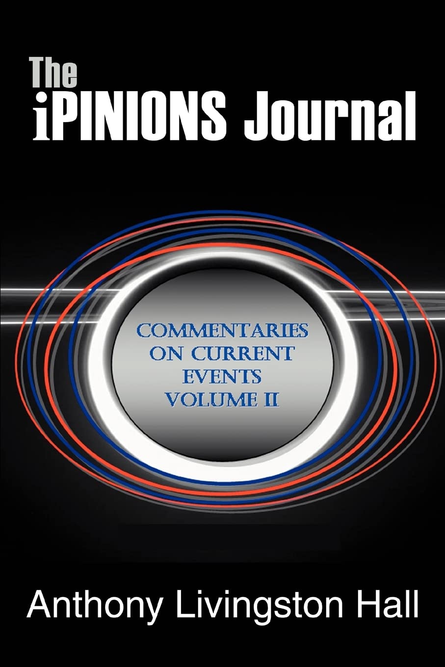 The iPINIONS Journal: COMMENTARIES ON CURRENT EVENTS VOLUME II