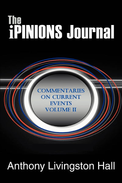 The iPINIONS Journal: COMMENTARIES ON CURRENT EVENTS VOLUME II