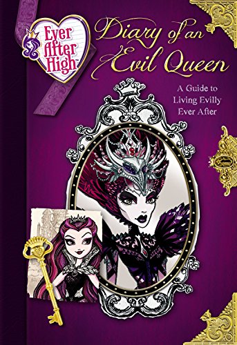 Ever After High: Diary of an Evil Queen: A Guide to Living E
