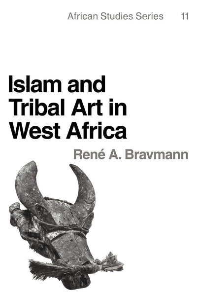Islam and Tribal Art in West Africa (African Studies, Series Number 11)