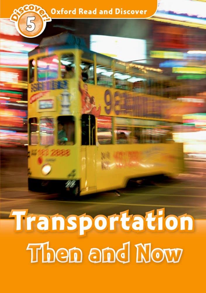 Oxford Read and Discover: Level 5: 900-Word VocabularyTransportation Then and Now (Oxford Read and Discover, Discover! 5)