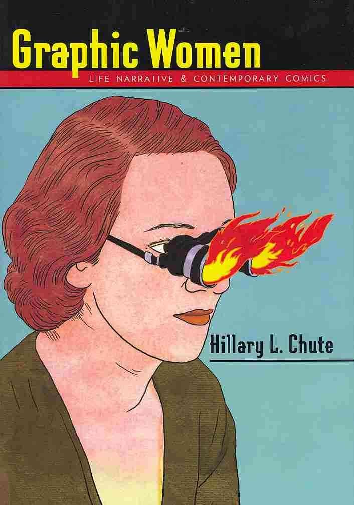Graphic Women: Life Narrative and Contemporary Comics (Gender and Culture Series)