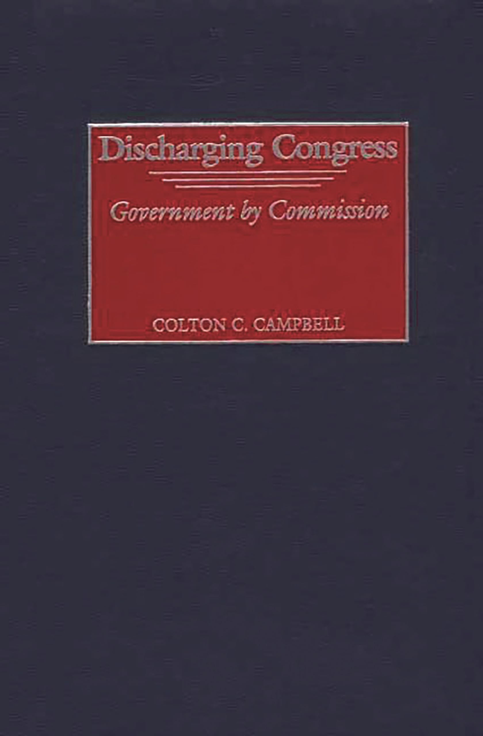 Discharging Congress: Government by Commission