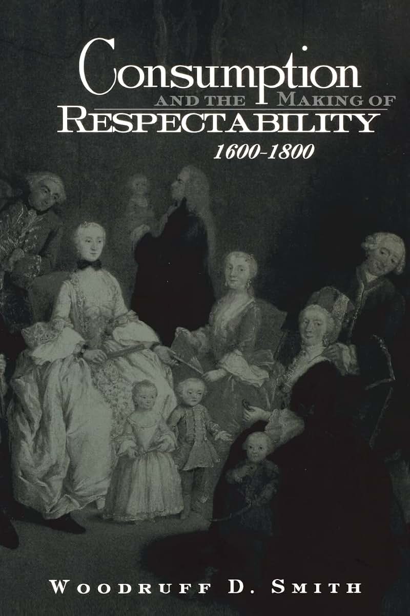 Consumption and the Making of Respectability, 1600-1800