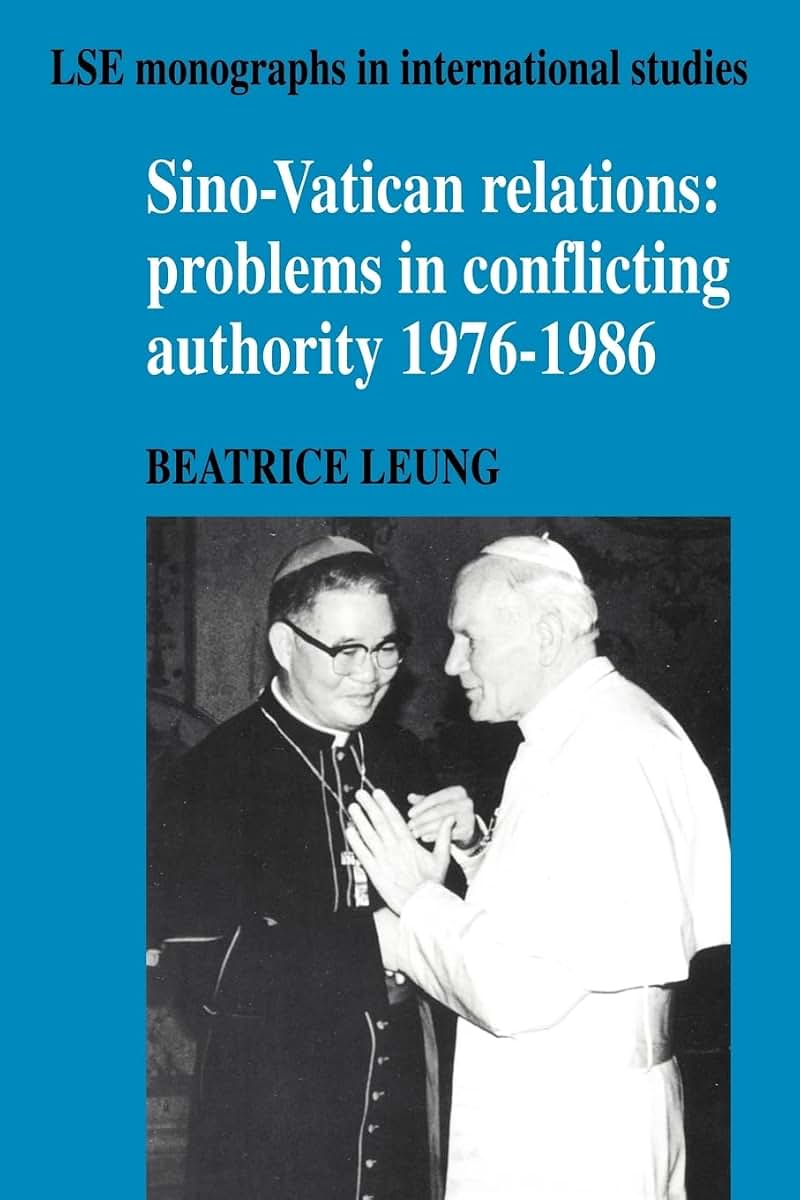 Sino-Vatican Relations: Problems in Conflicting Authority, 1976-1986 (LSE Monographs in International Studies)