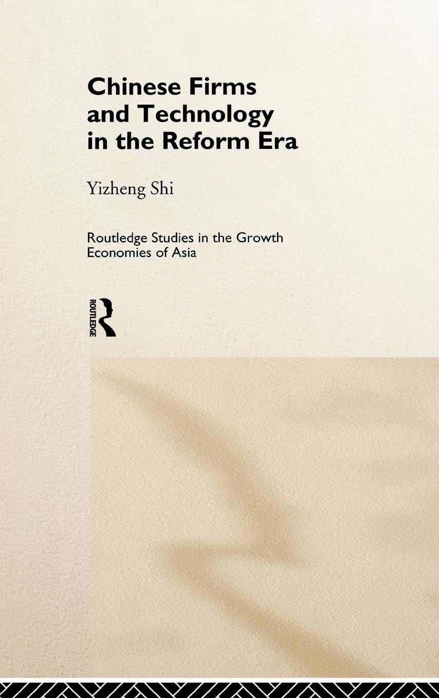 Chinese Firms and Technology in the Reform Era (Routledge Studies in the Growth Economies of Asia)