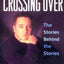 Crossing Over: The Stories Behind the Stories