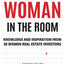 The Only Woman in the Room: Knowledge and Inspiration from 20 Women Real Estate Investors