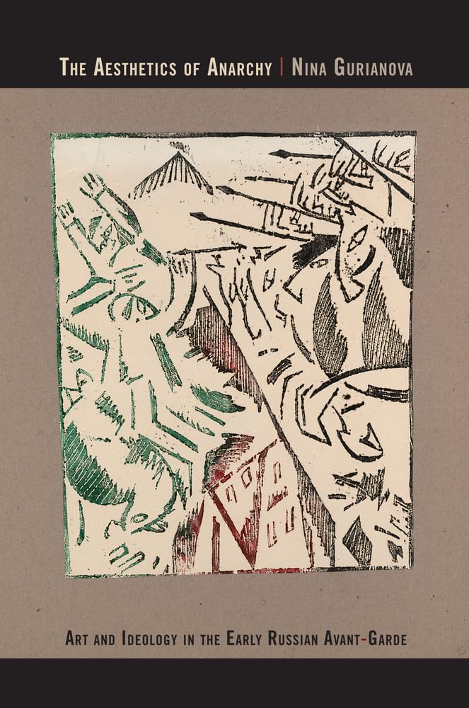 The Aesthetics of Anarchy: Art and Ideology in the Early Rus