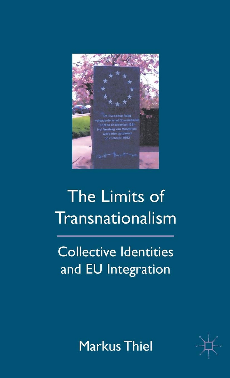 The Limits of Transnationalism: Collective Identities and EU Integration