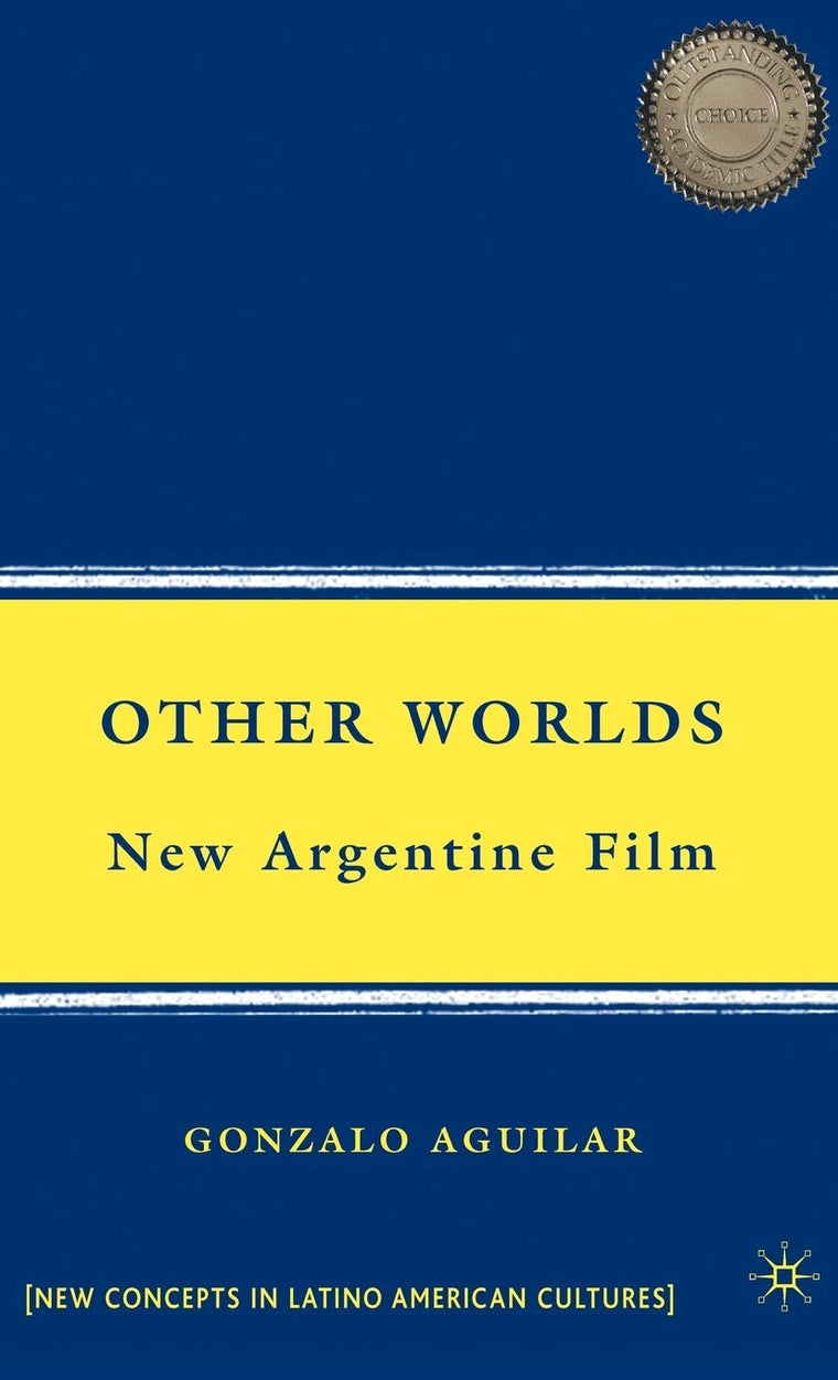 Other Worlds: New Argentine Film (New Directions in Latino American Cultures)