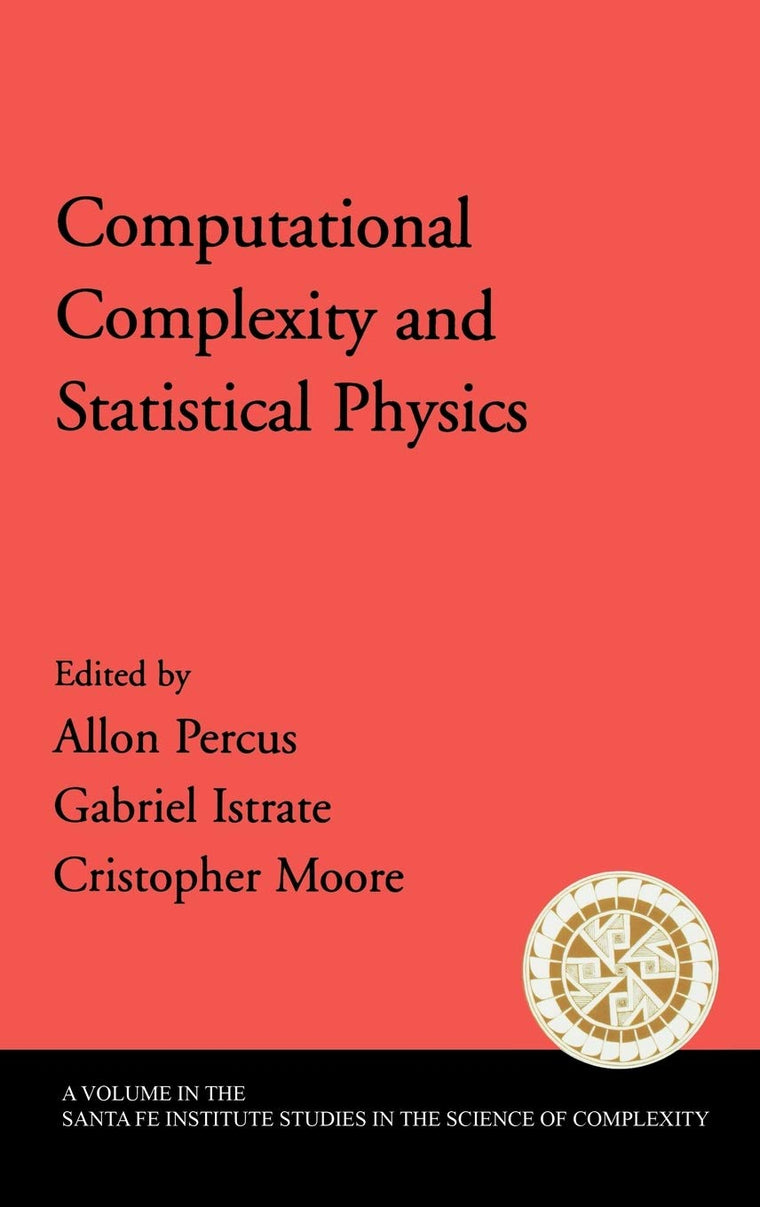 Computational Complexity and Statistical Physics (Santa Fe Institute Studies on the Sciences of Complexity)