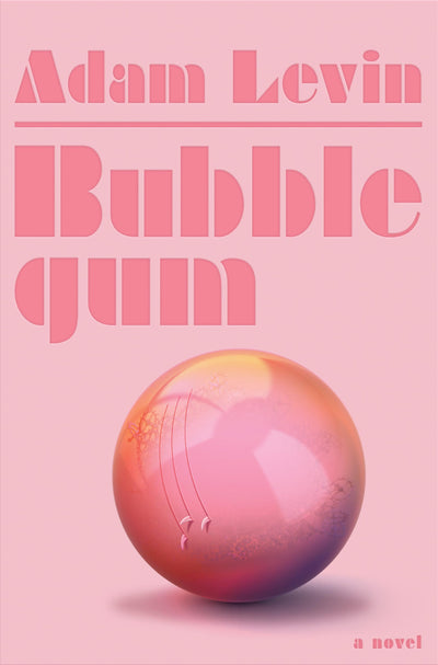 Bubblegum: A Novel by Levin, Adam