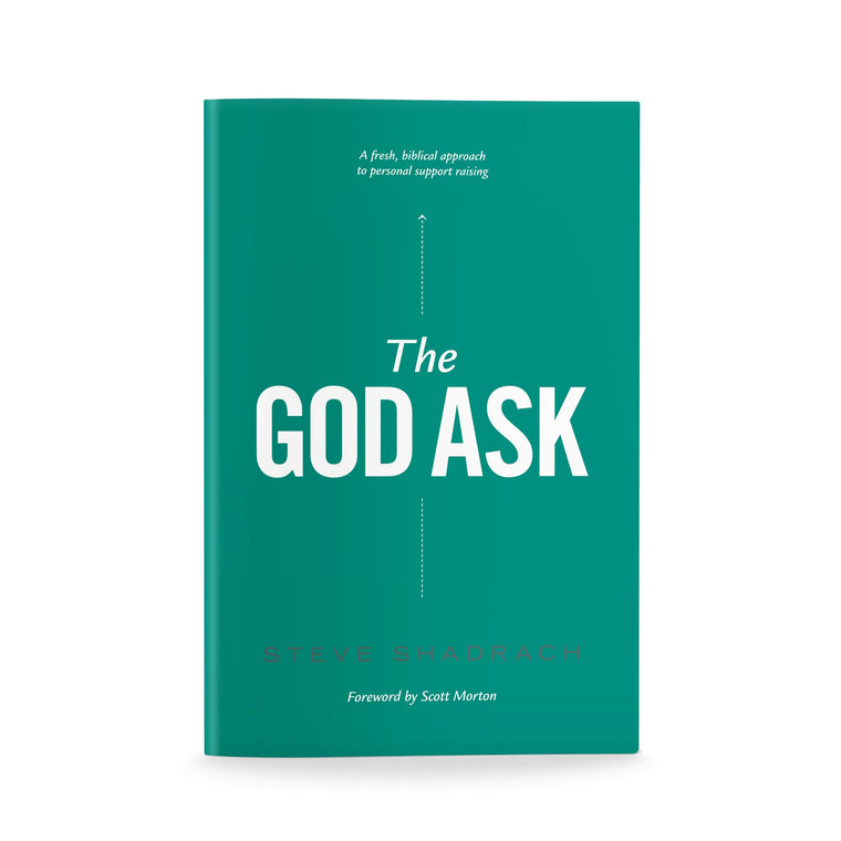 The God Ask: A Fresh, Biblical Approach to Personal Support Raising