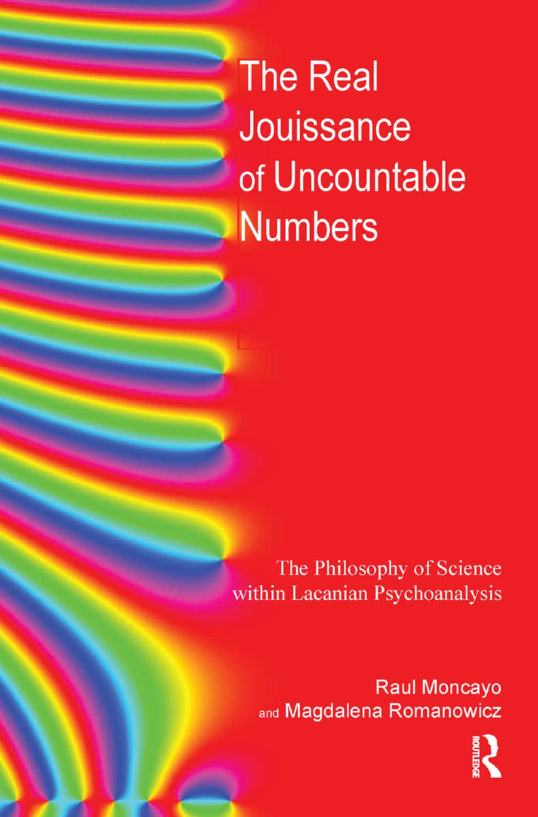 The Real Jouissance of Uncountable Numbers: The Philosophy of Science within Lacanian Psychoanalysis