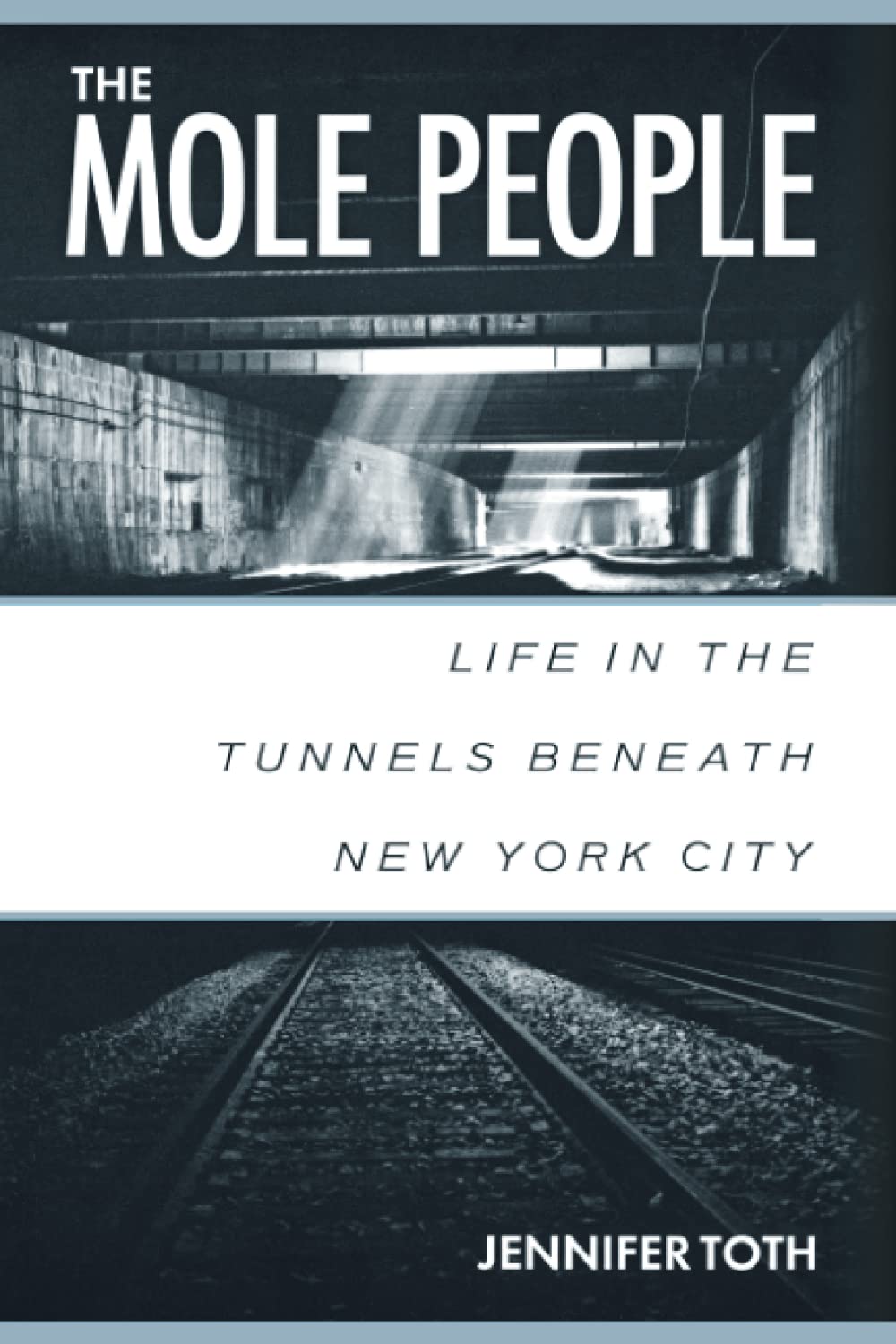 The Mole People: Life in the Tunnels Beneath New York City